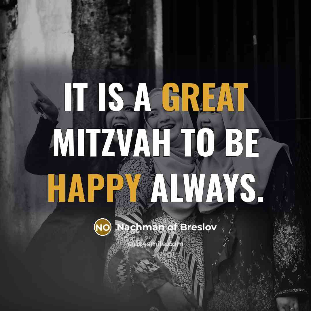 “It is a great mitzvah to be happy always.” quote by Nachman of Breslov