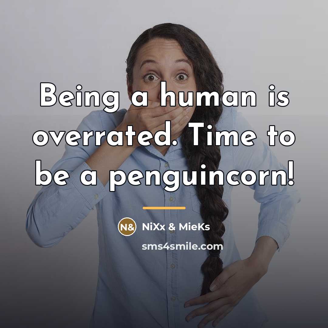 “Being a human is overrated. Time to be a penguincorn!…” quote by NiXx & MieKs