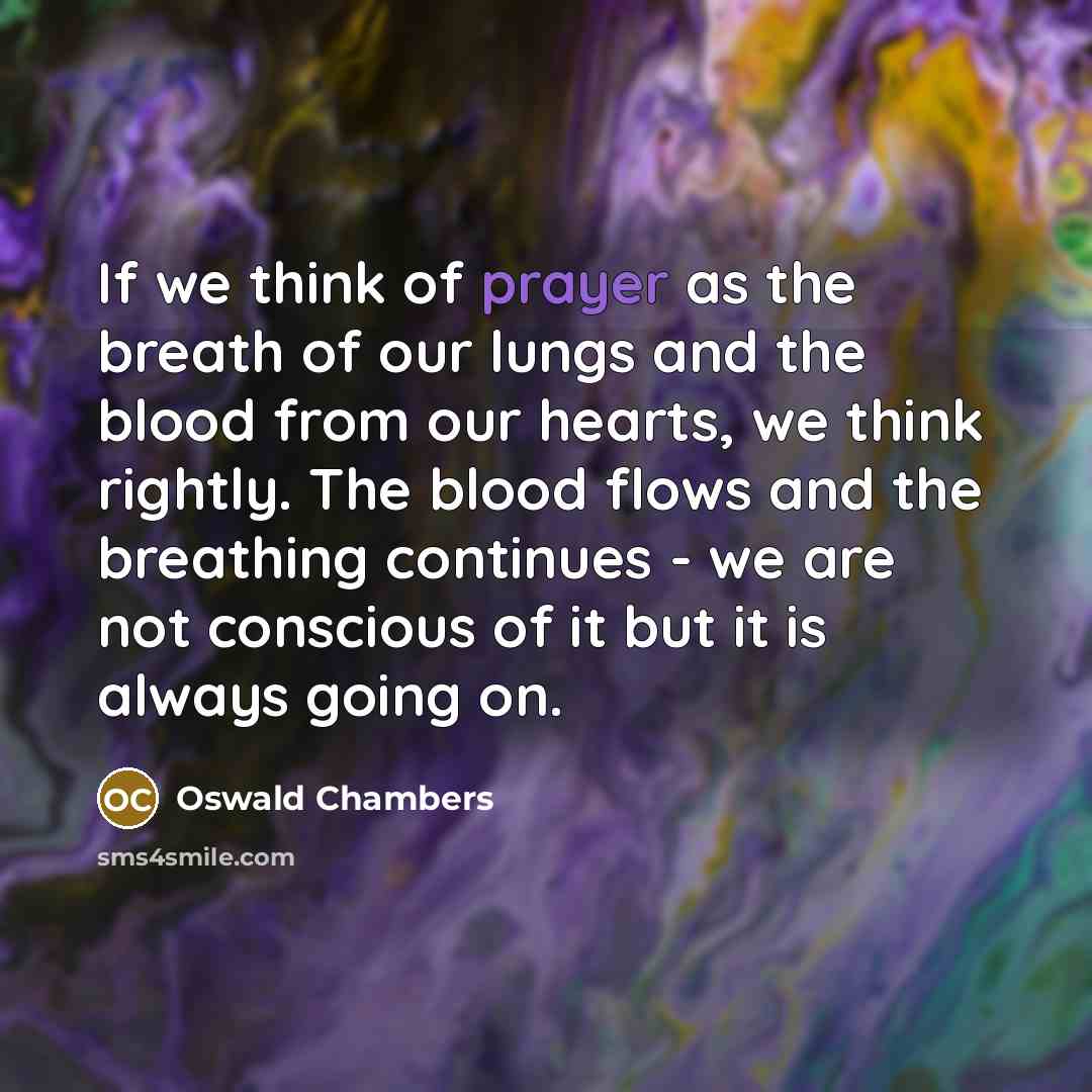 “If we think of prayer as the breath of our…” quote by Oswald Chambers