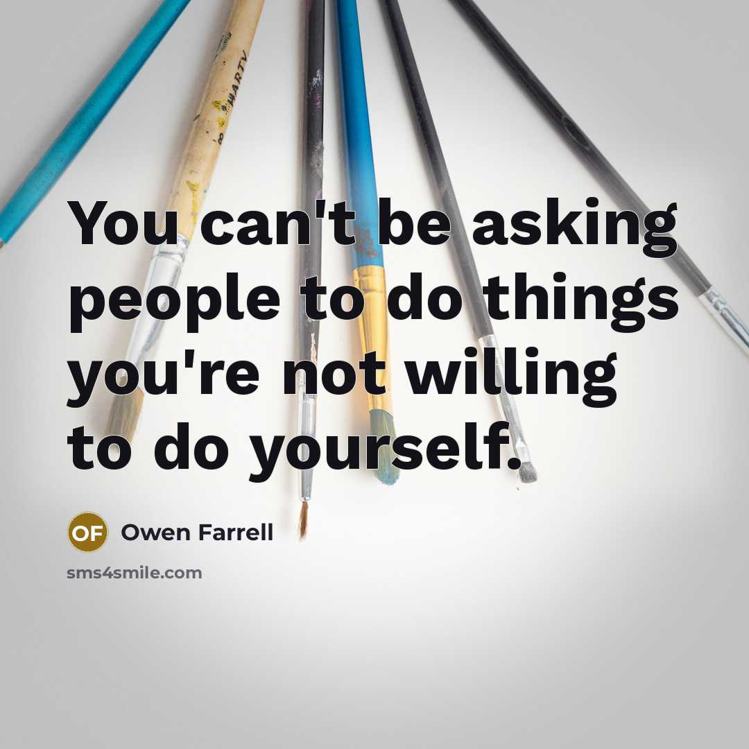“You can't be asking people to do things you're not…” quote by Owen Farrell