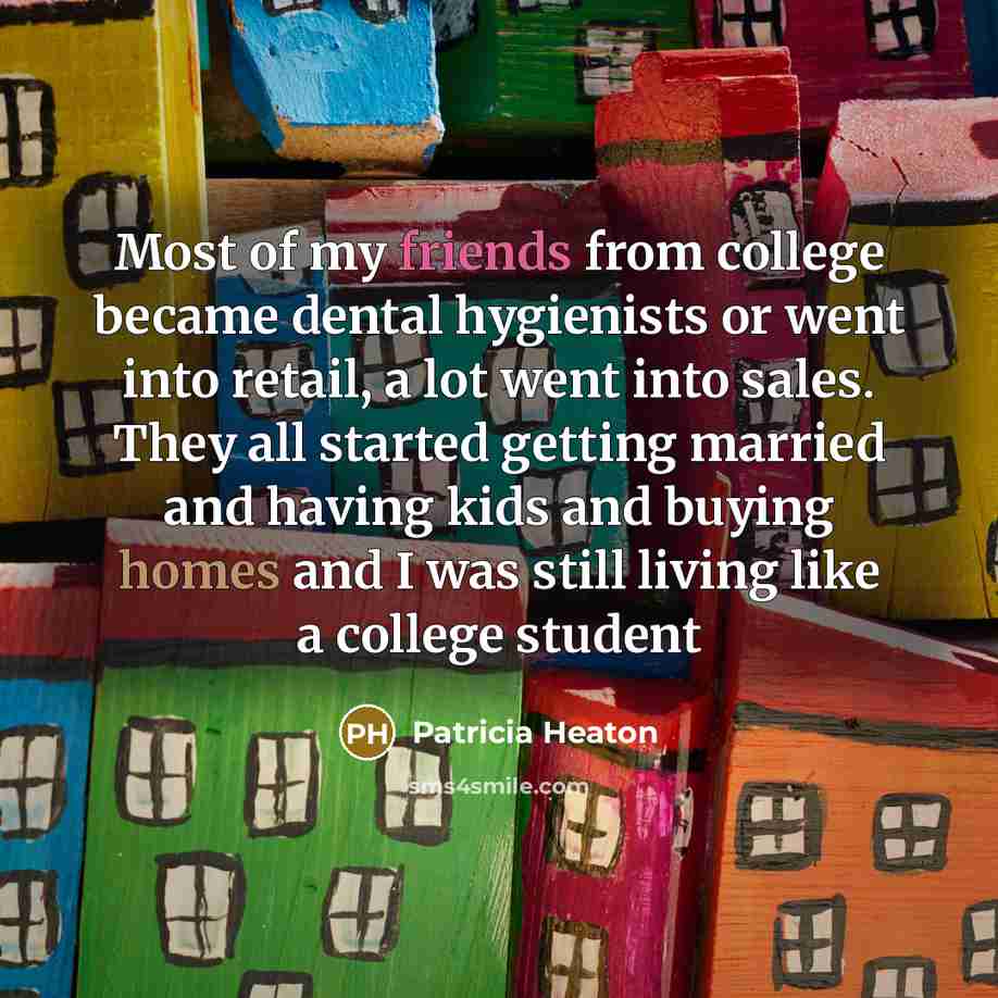 “Most of my friends from college became dental hygienists or…” quote by Patricia Heaton