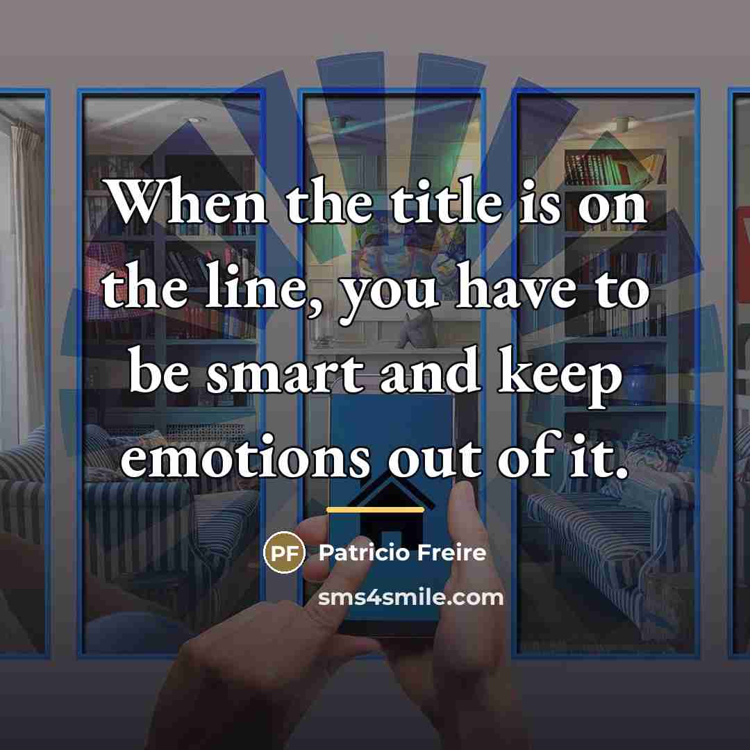 “When the title is on the line, you have to…” quote by Patricio Freire