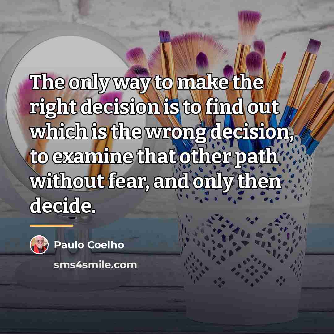 “The only way to make the right decision is to…” quote by Paulo Coelho