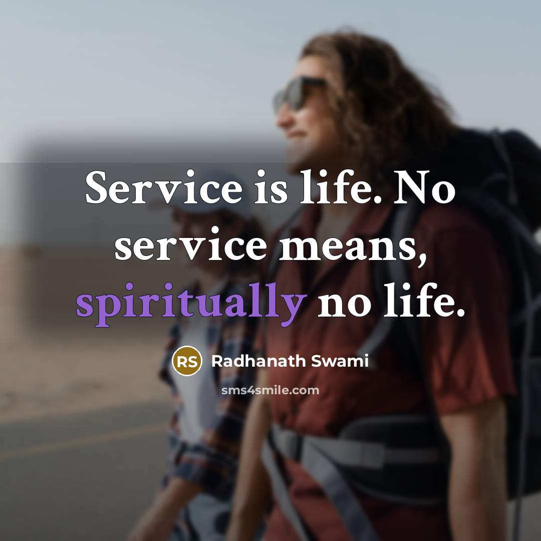 “Service is life. No service means, spiritually no life.…” quote by Radhanath Swami