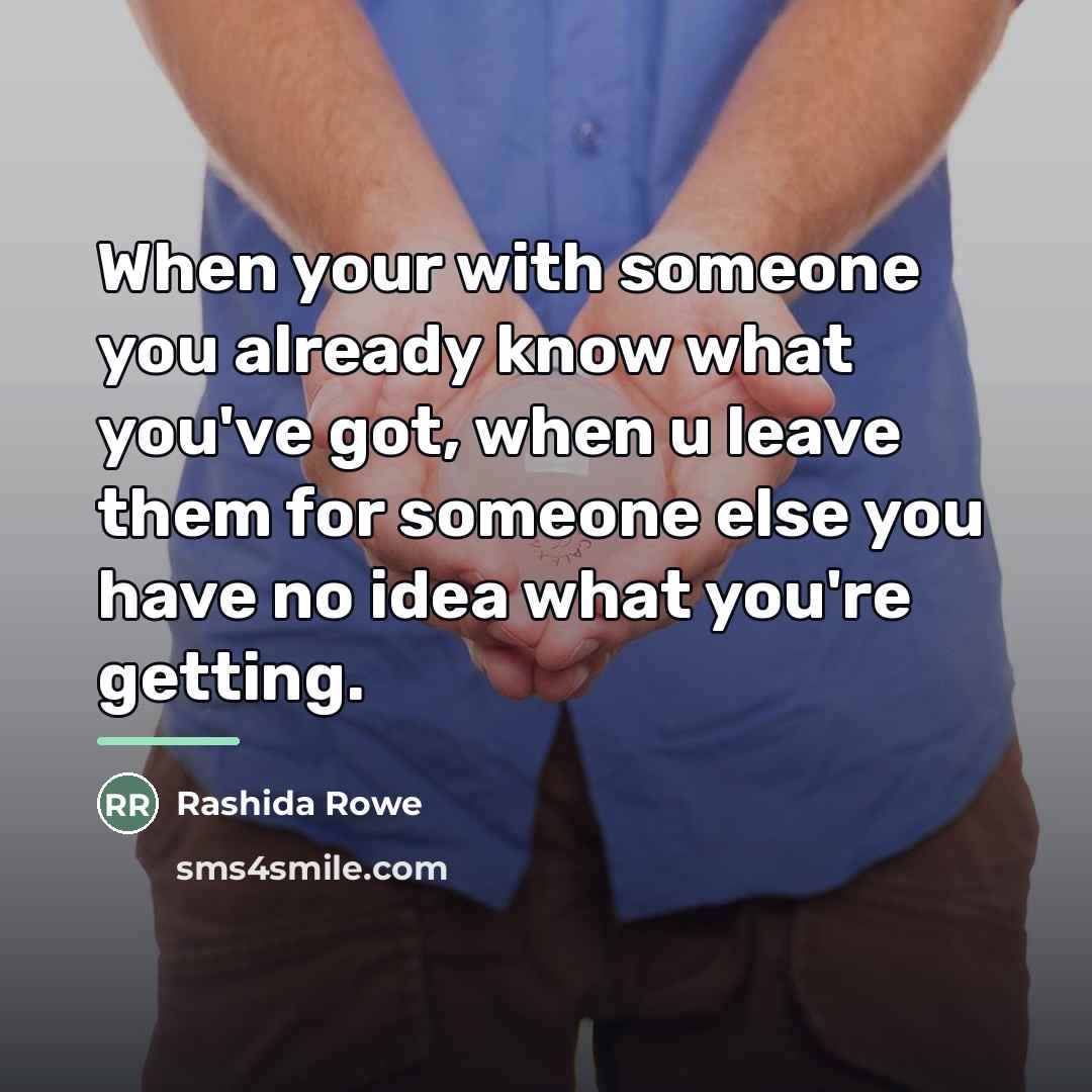 “When your with someone you already know what you've got,…” quote by Rashida Rowe