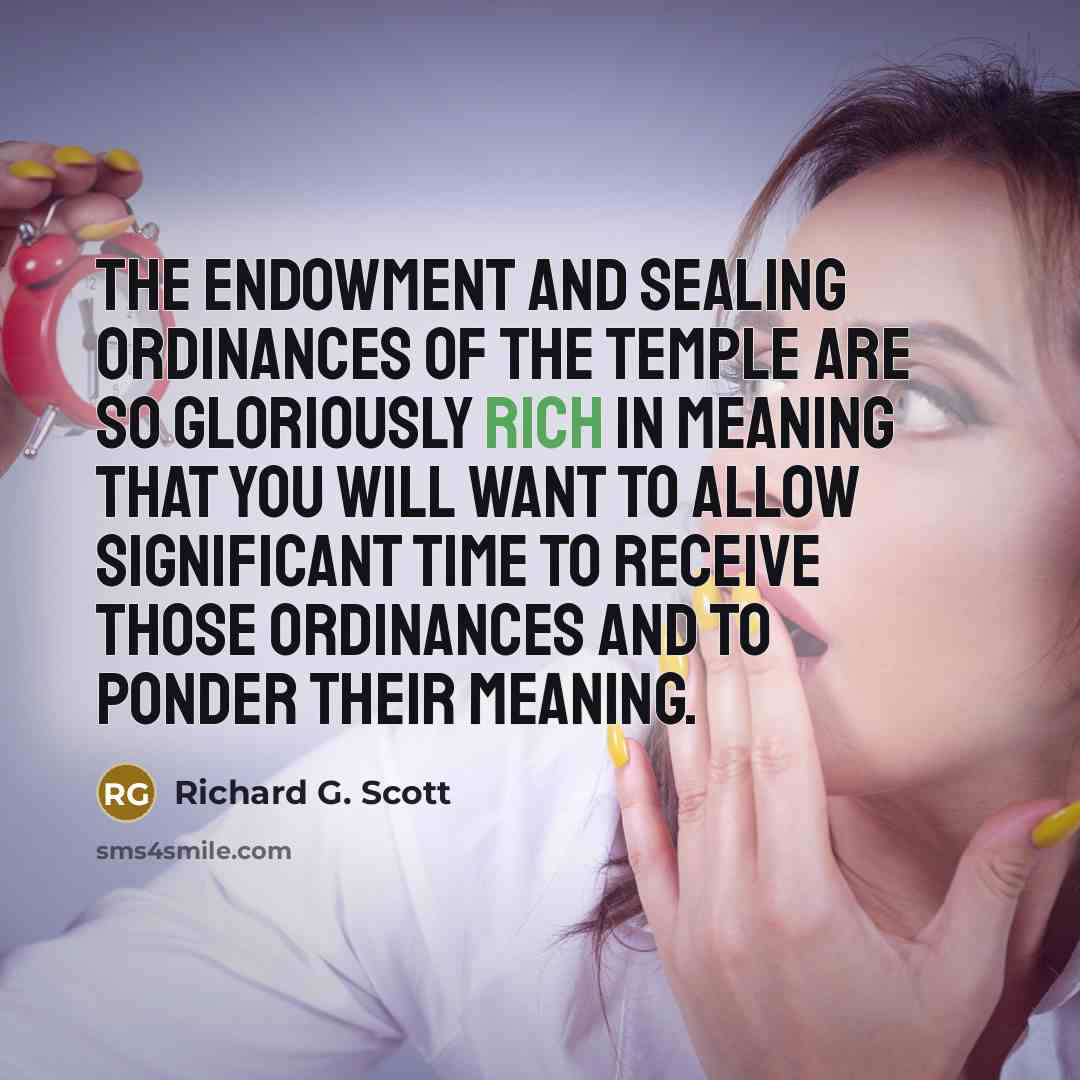“The endowment and sealing ordinances of the temple are so…” quote by Richard G. Scott