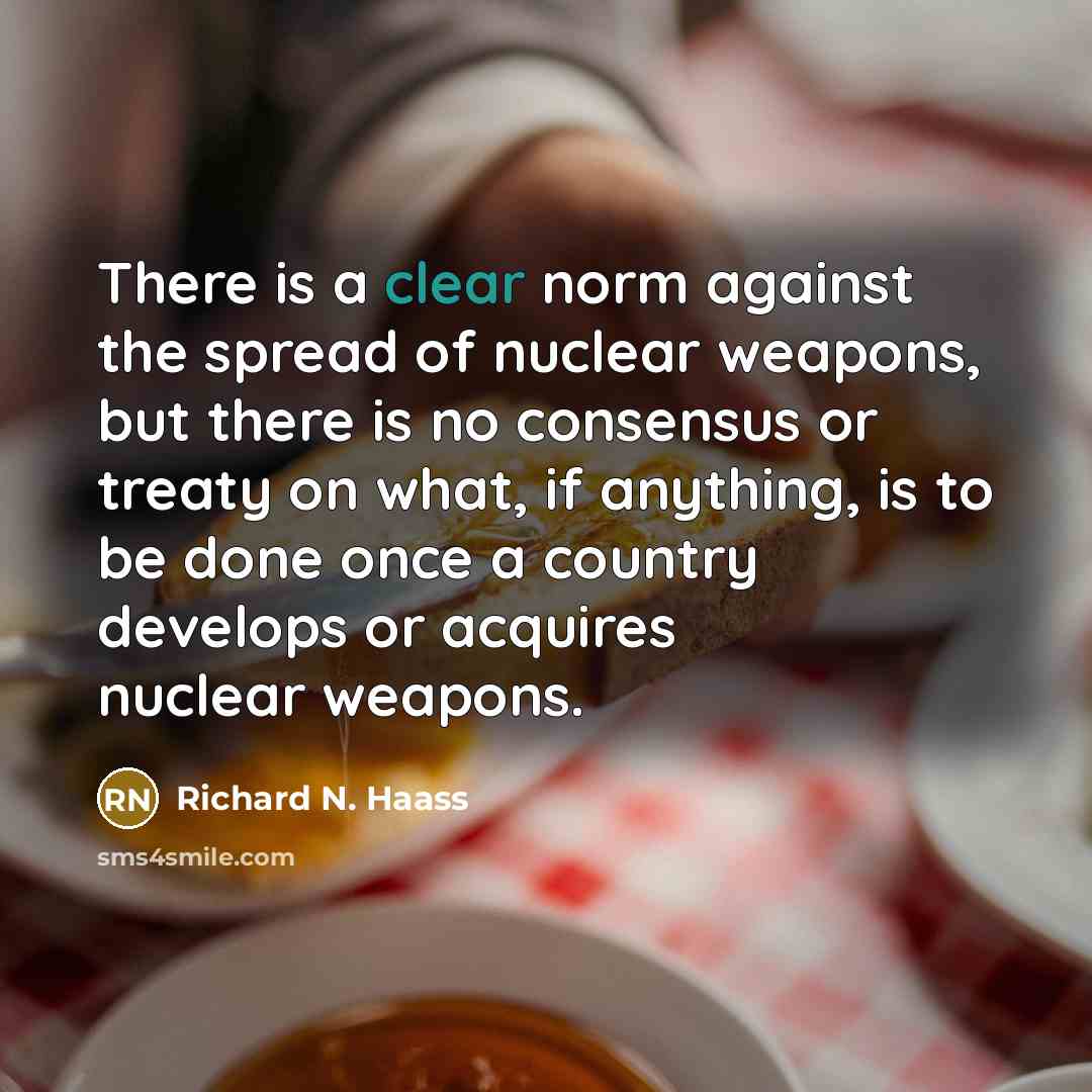 “There is a clear norm against the spread of nuclear…” quote by Richard N. Haass