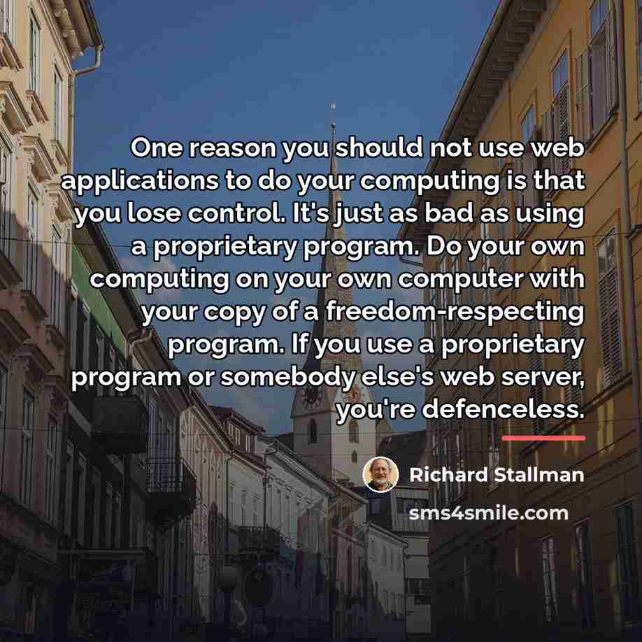 “One reason you should not use web applications to do…” quote by Richard Stallman