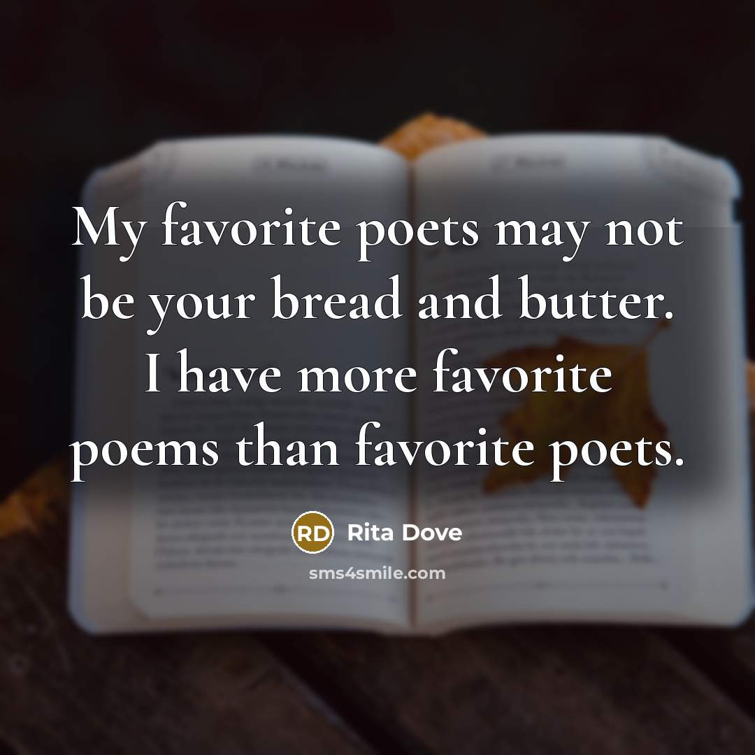 “My favorite poets may not be your bread and butter.…” quote by Rita Dove