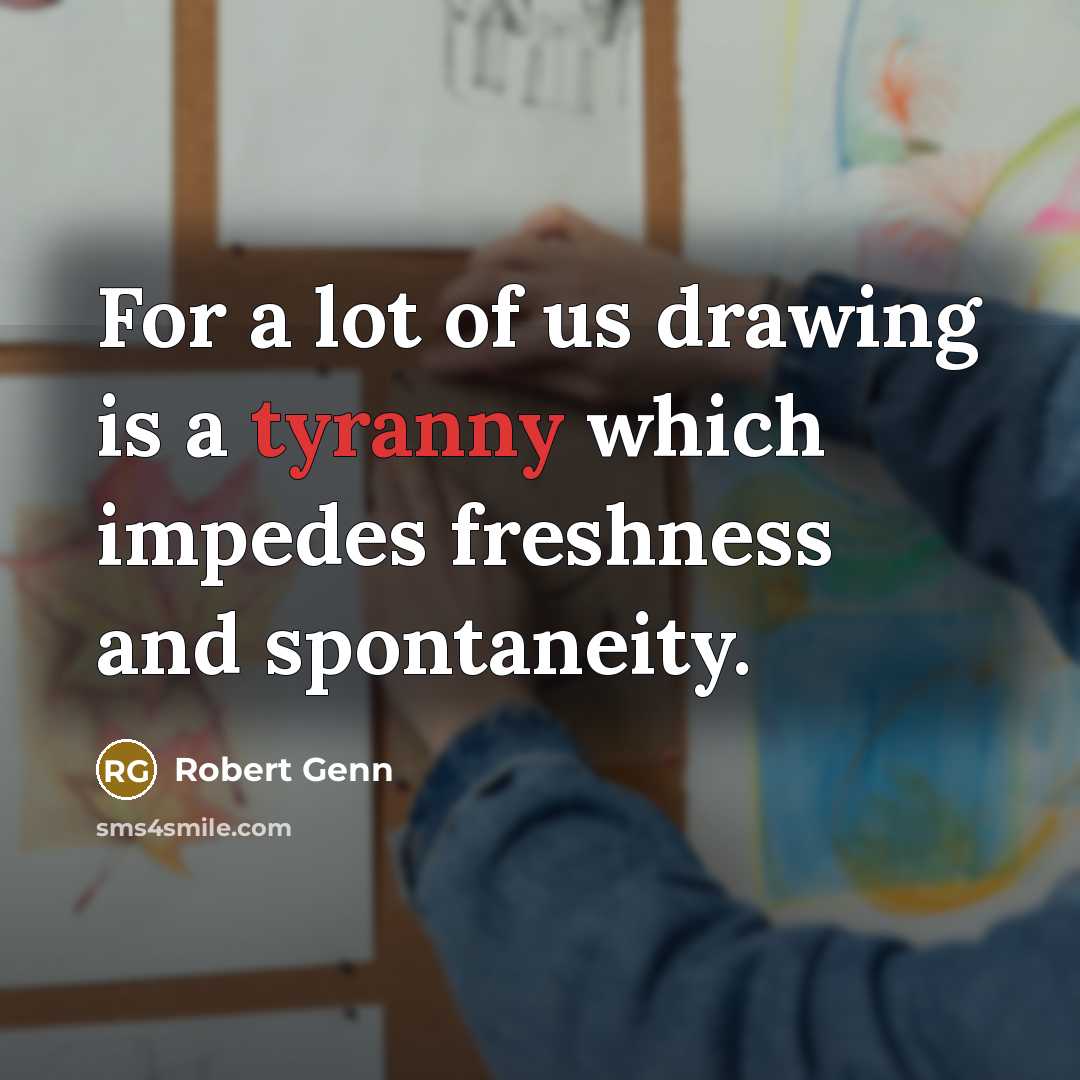 “For a lot of us drawing is a tyranny which…” quote by Robert Genn