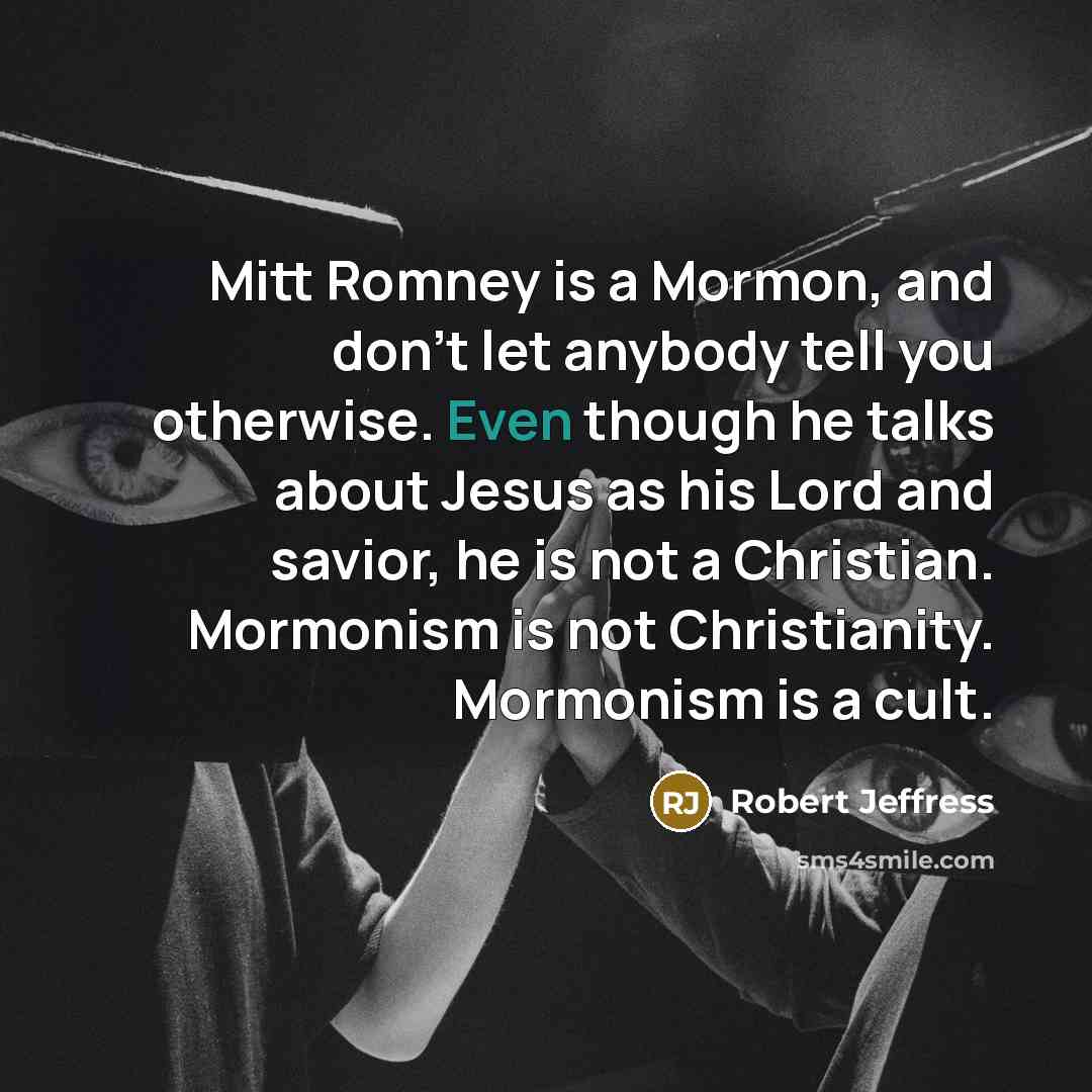 “Mitt Romney is a Mormon, and don't let anybody tell…” quote by Robert Jeffress