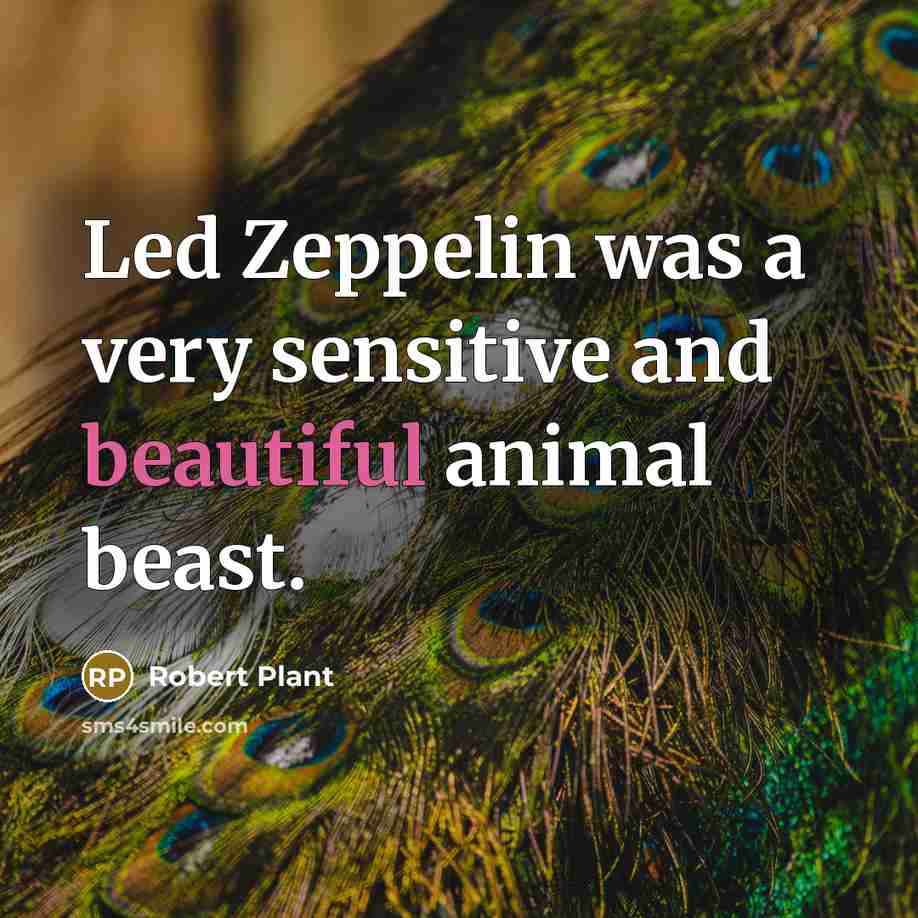 “Led Zeppelin was a very sensitive and beautiful animal beast.…” quote by Robert Plant