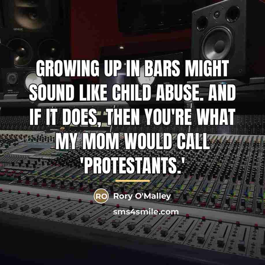 “Growing up in bars might sound like child abuse. And…” quote by Rory O'Malley