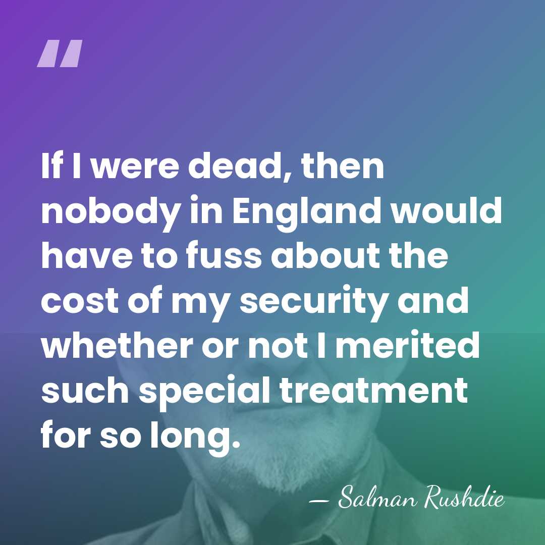 If I were dead, then nobody in England would have to fuss&hellip; - Salman Rushdie