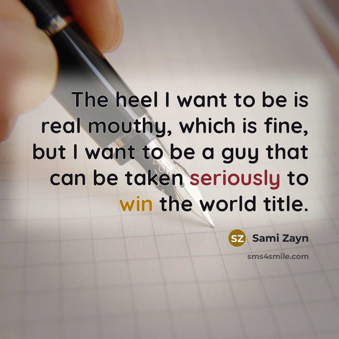 “The heel I want to be is real mouthy, which…” quote by Sami Zayn