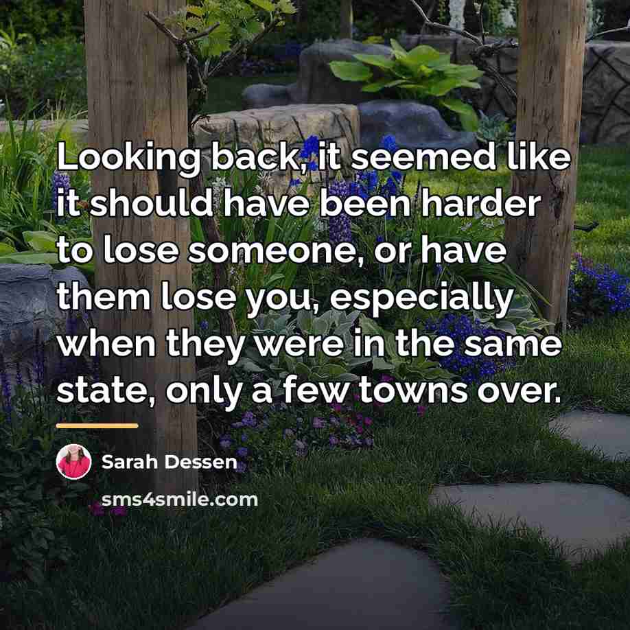 “Looking back, it seemed like it should have been harder…” quote by Sarah Dessen