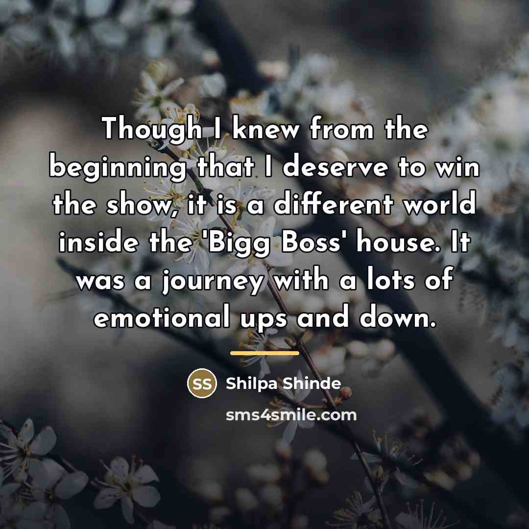 “Though I knew from the beginning that I deserve to…” quote by Shilpa Shinde