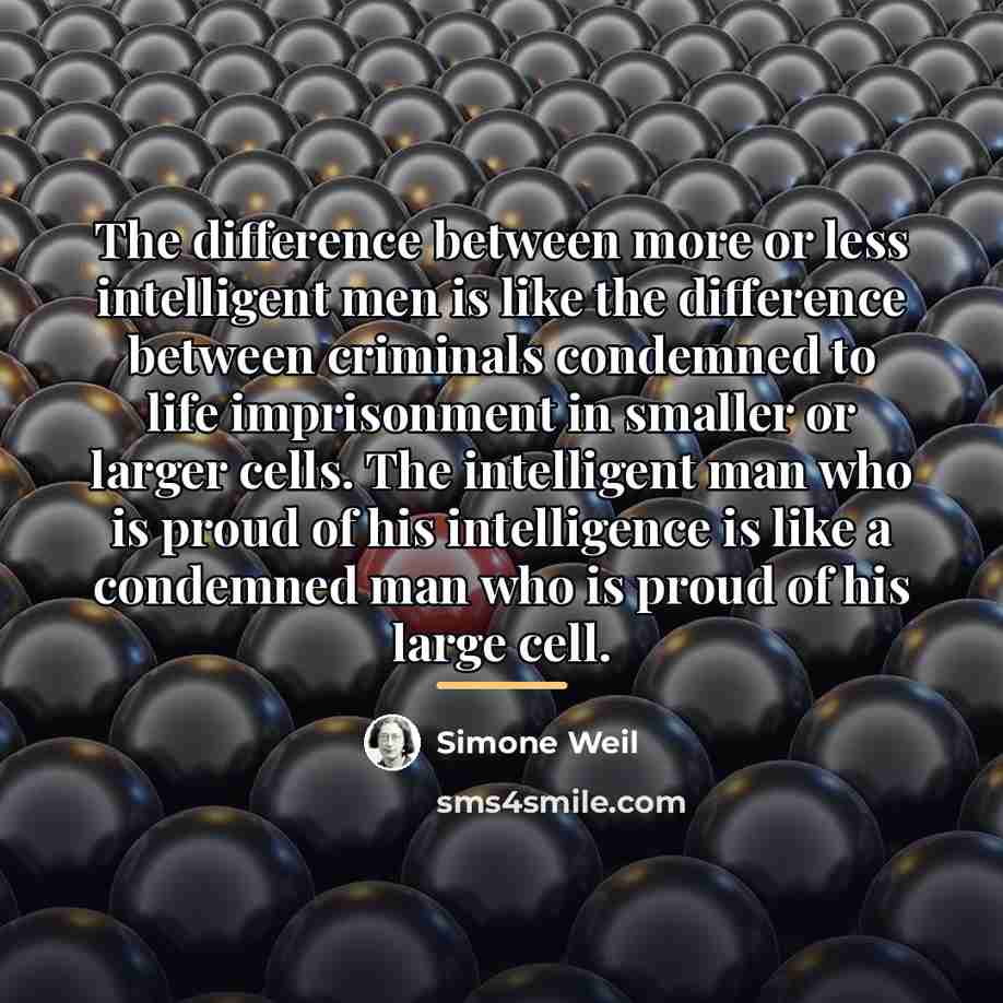 “The difference between more or less intelligent men is like…” quote by Simone Weil