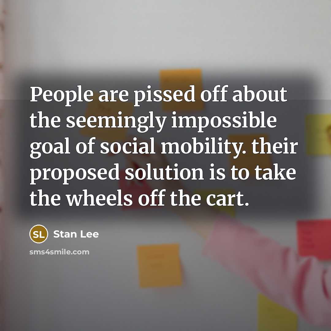 “People are pissed off about the seemingly impossible goal of…” quote by Stan Lee