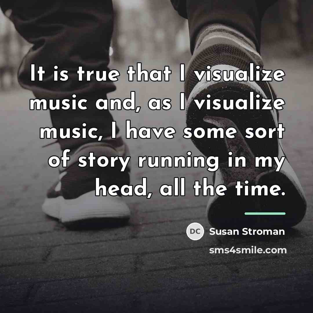 “It is true that I visualize music and, as I…” quote by Susan Stroman