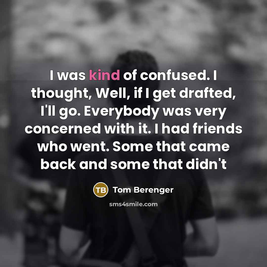 “I was kind of confused. I thought, Well, if I…” quote by Tom Berenger