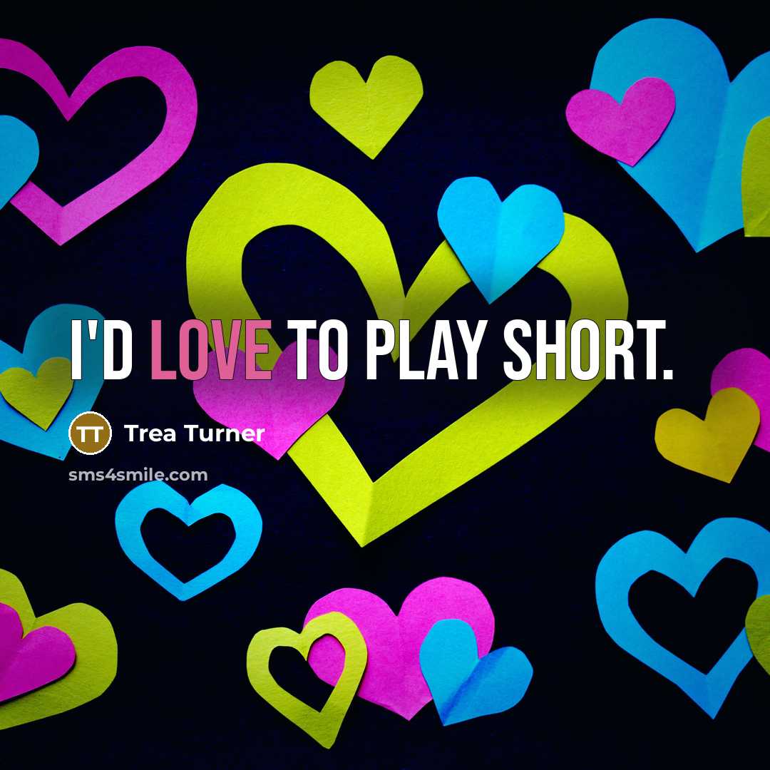 “I'd love to play short.…” quote by Trea Turner