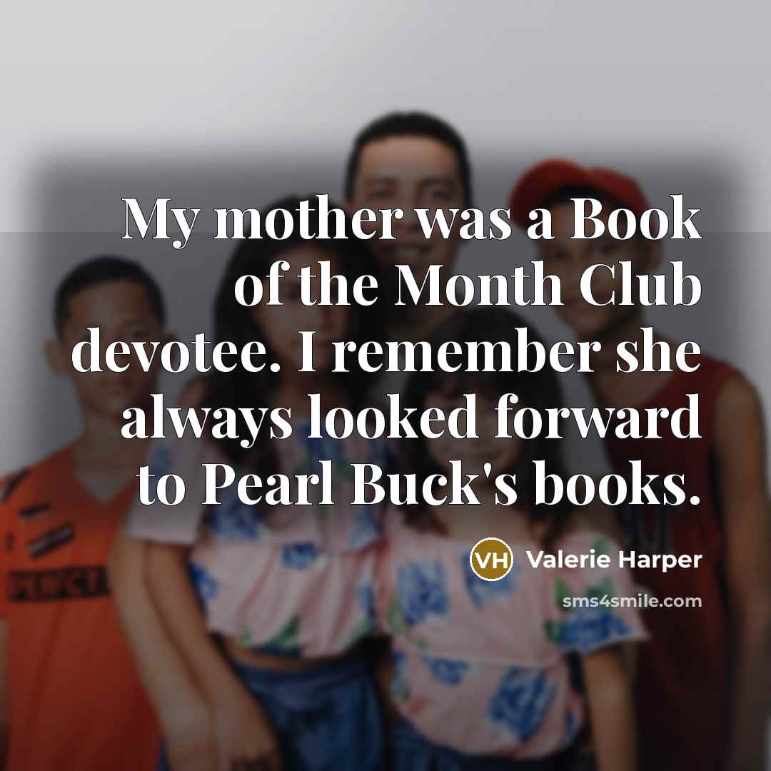 “My mother was a Book of the Month Club devotee.…” quote by Valerie Harper