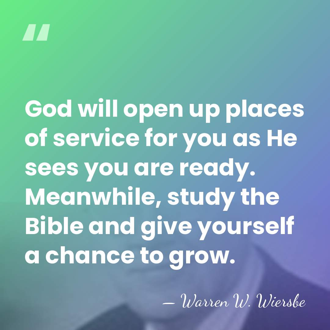 God will open up places of service for you as He sees&hellip; - Warren W. Wiersbe