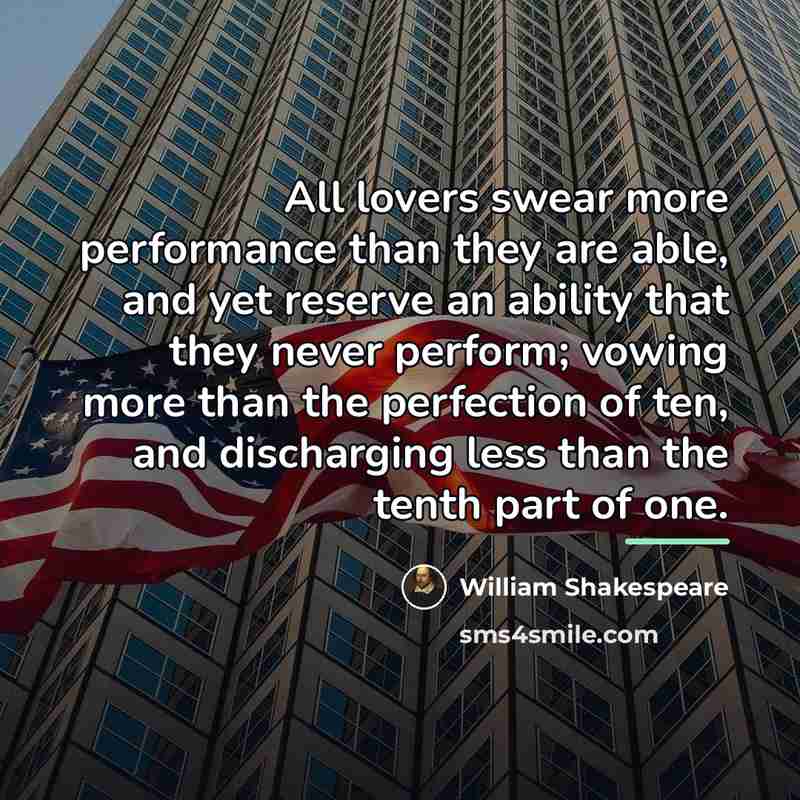 “All lovers swear more performance than they are able, and…” quote by William Shakespeare
