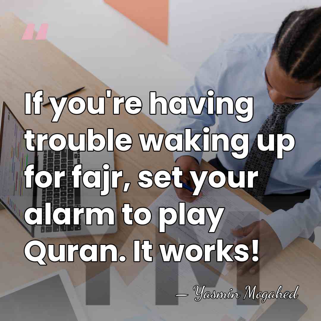 If you're having trouble waking up for fajr, set your alarm to&hellip; - Yasmin Mogahed