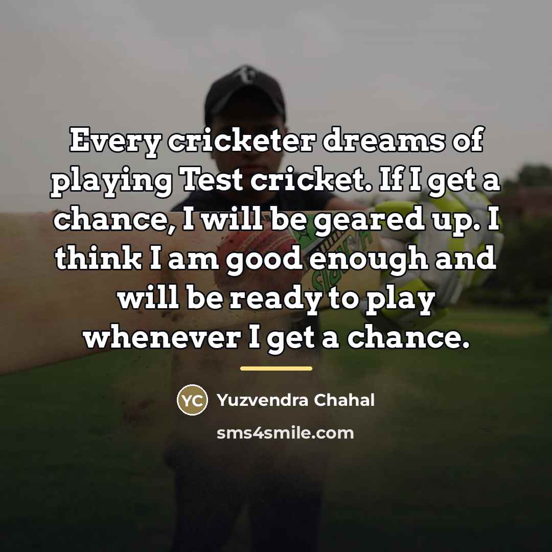 “Every cricketer dreams of playing Test cricket. If I get…” quote by Yuzvendra Chahal
