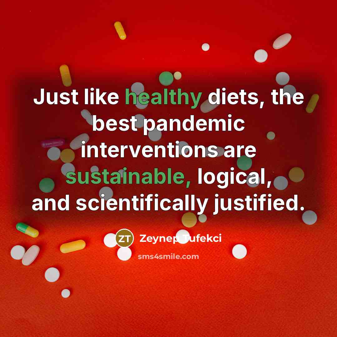 “Just like healthy diets, the best pandemic interventions are sustainable,…” quote by Zeynep Tufekci
