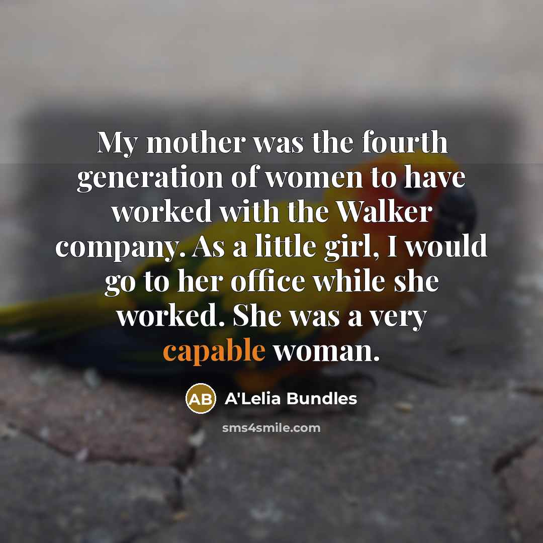 “My mother was the fourth generation of women to have…” quote by A'Lelia Bundles