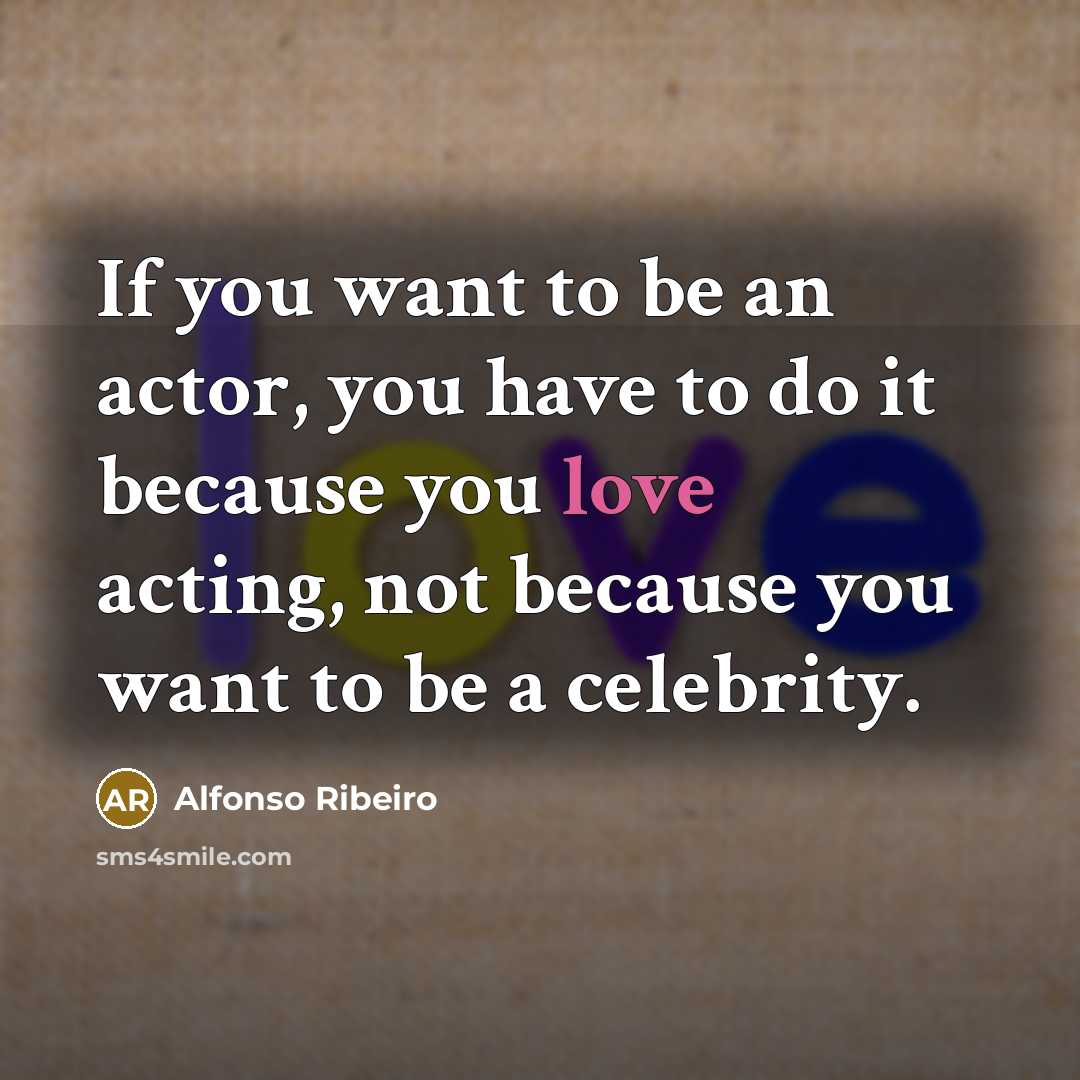 “If you want to be an actor, you have to…” quote by Alfonso Ribeiro