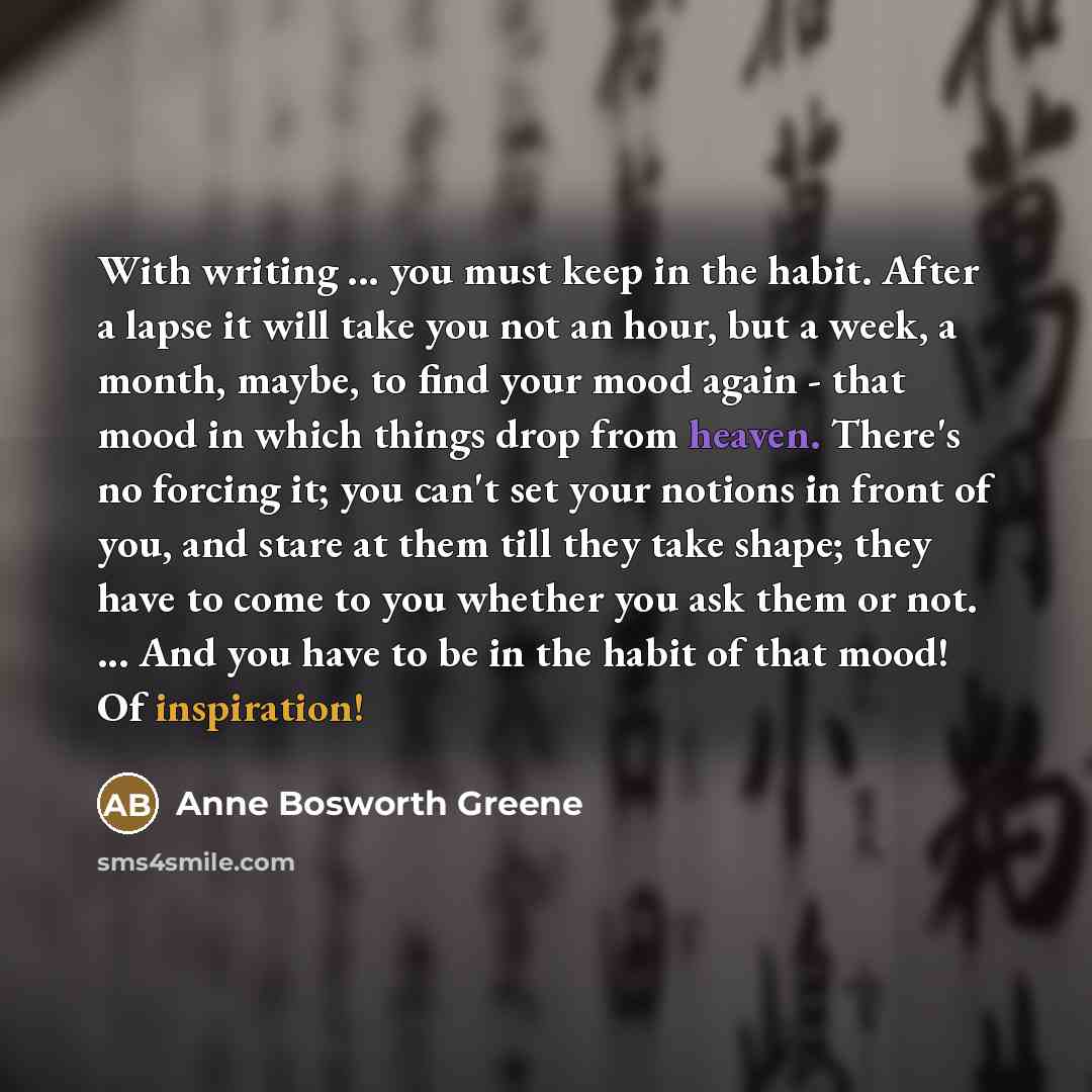 “With writing ... you must keep in the habit. After…” quote by Anne Bosworth Greene
