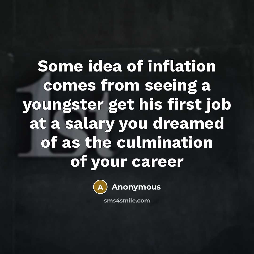 “Some idea of inflation comes from seeing a youngster get…” quote by Anonymous