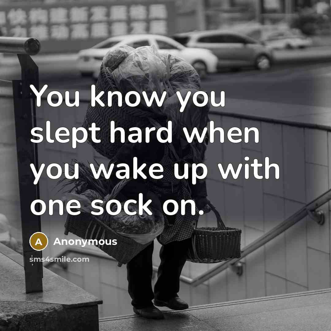 “You know you slept hard when you wake up with…” quote by Anonymous