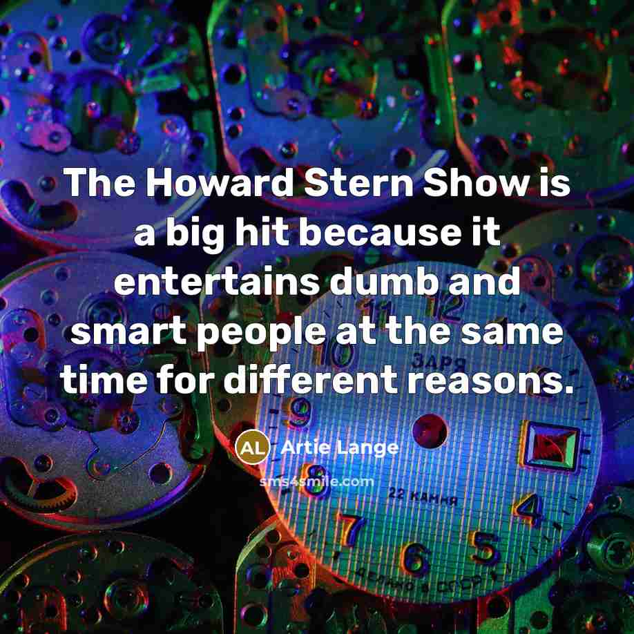 “The Howard Stern Show is a big hit because it…” quote by Artie Lange