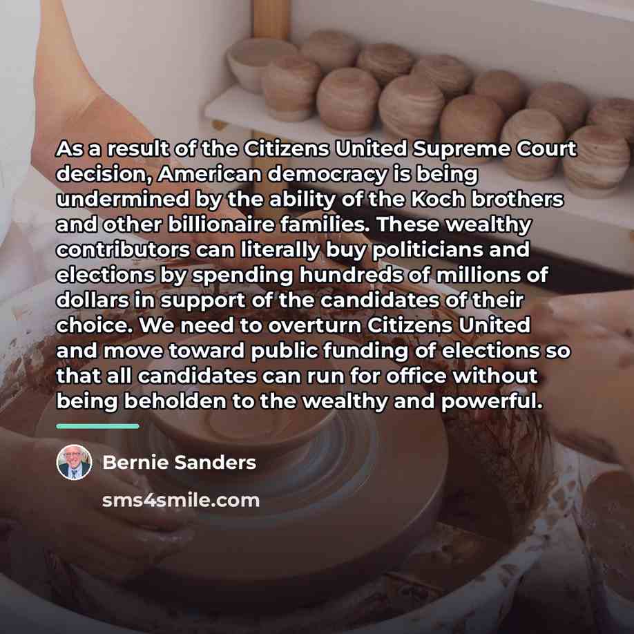 “As a result of the Citizens United Supreme Court decision,…” quote by Bernie Sanders