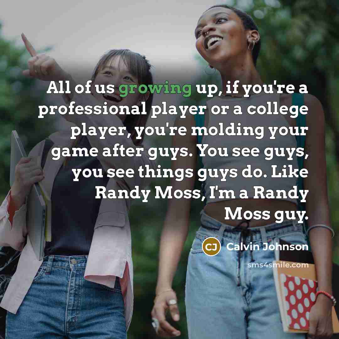“All of us growing up, if you're a professional player…” quote by Calvin Johnson