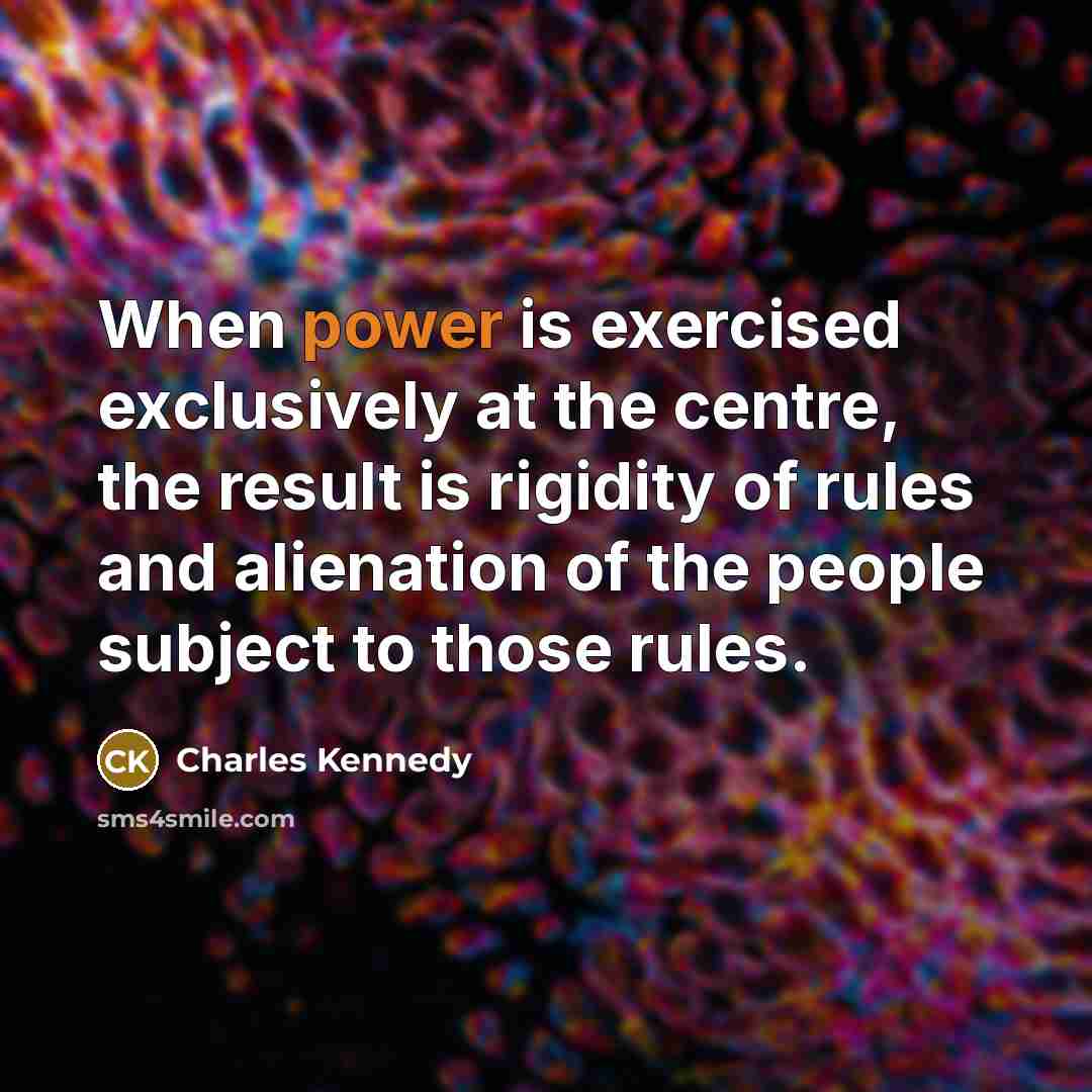 “When power is exercised exclusively at the centre, the result…” quote by Charles Kennedy