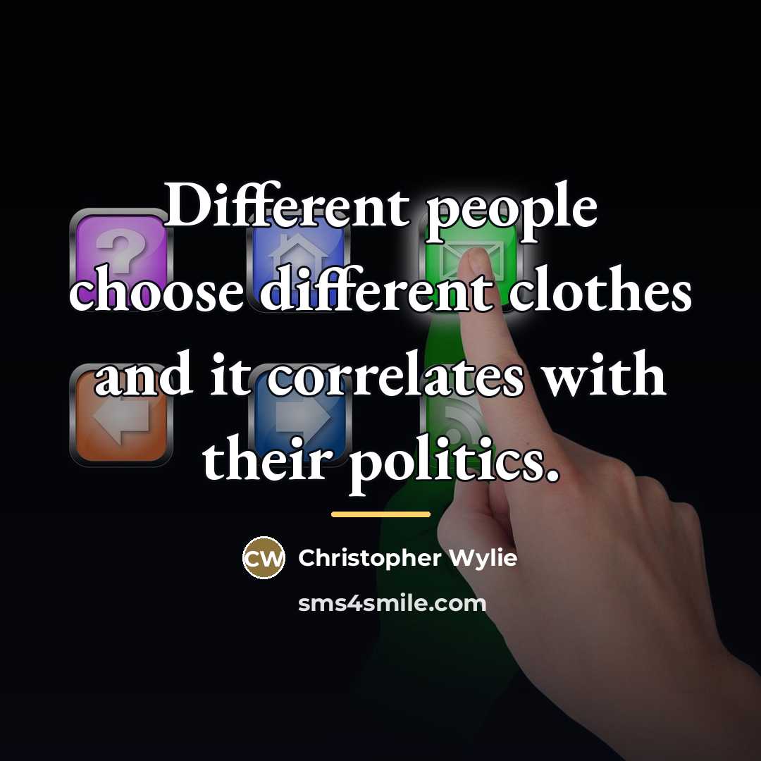 “Different people choose different clothes and it correlates with their…” quote by Christopher Wylie