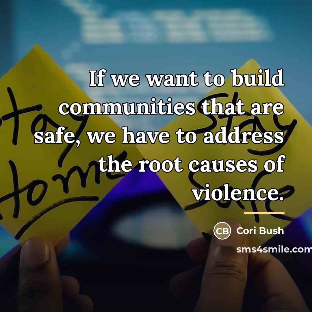 “If we want to build communities that are safe, we…” quote by Cori Bush