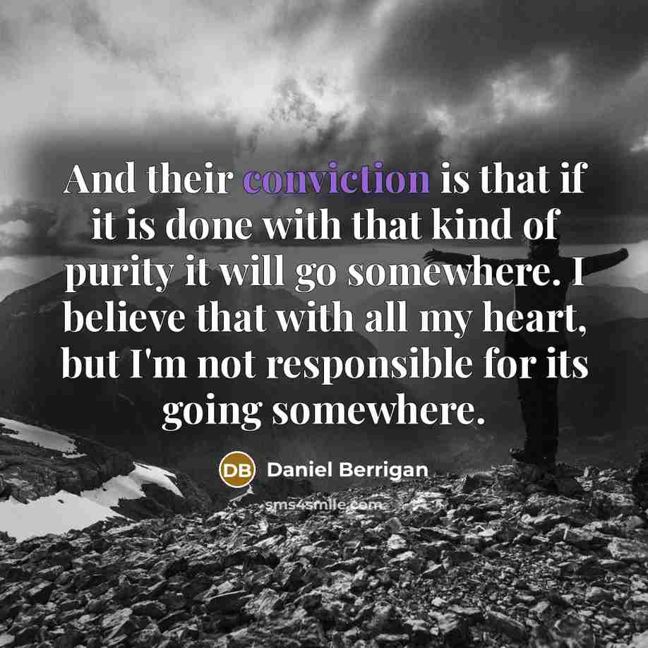 “And their conviction is that if it is done with…” quote by Daniel Berrigan