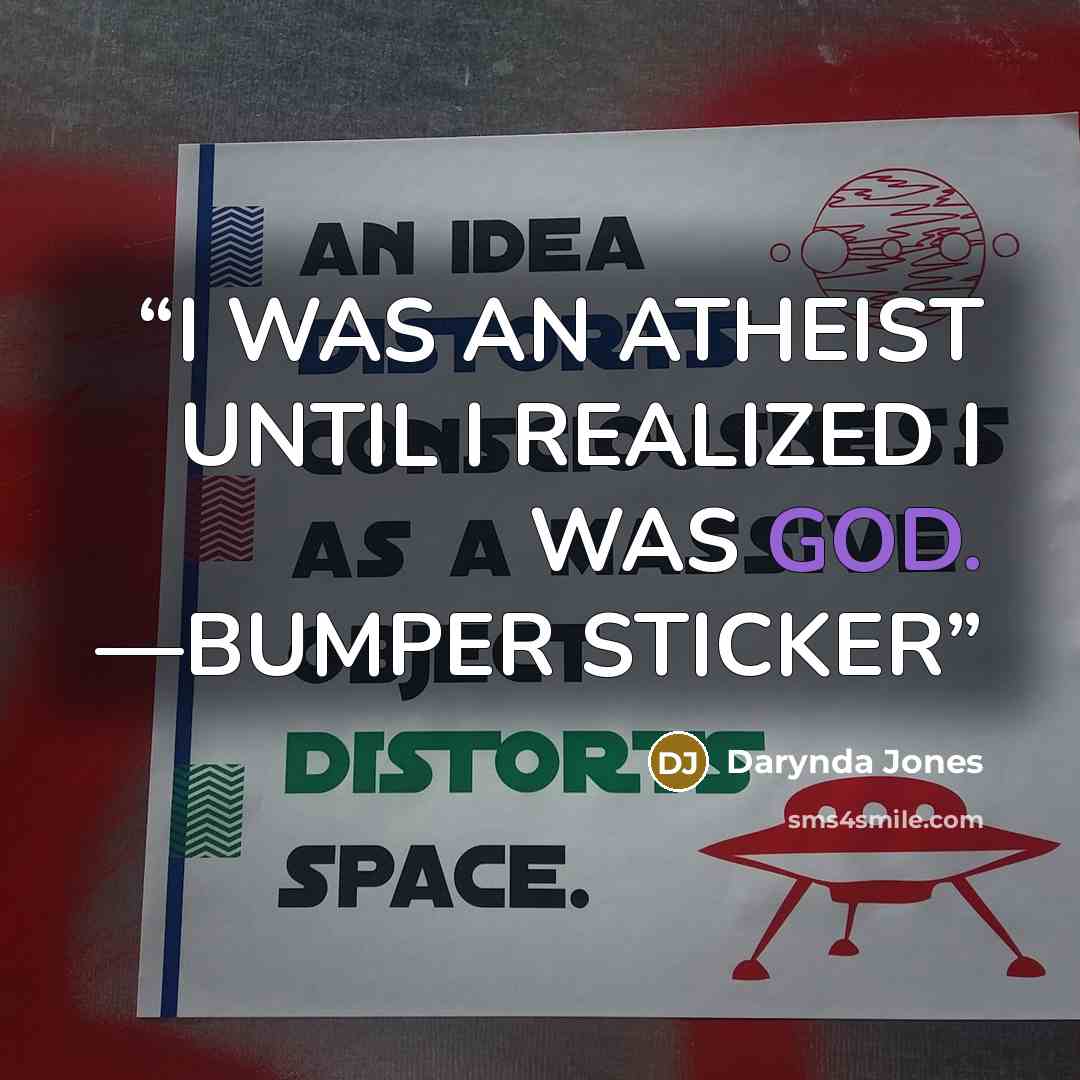 “I WAS AN ATHEIST UNTIL I REALIZED I WAS GOD. —BUMPER STICKER” quote by Darynda Jones
