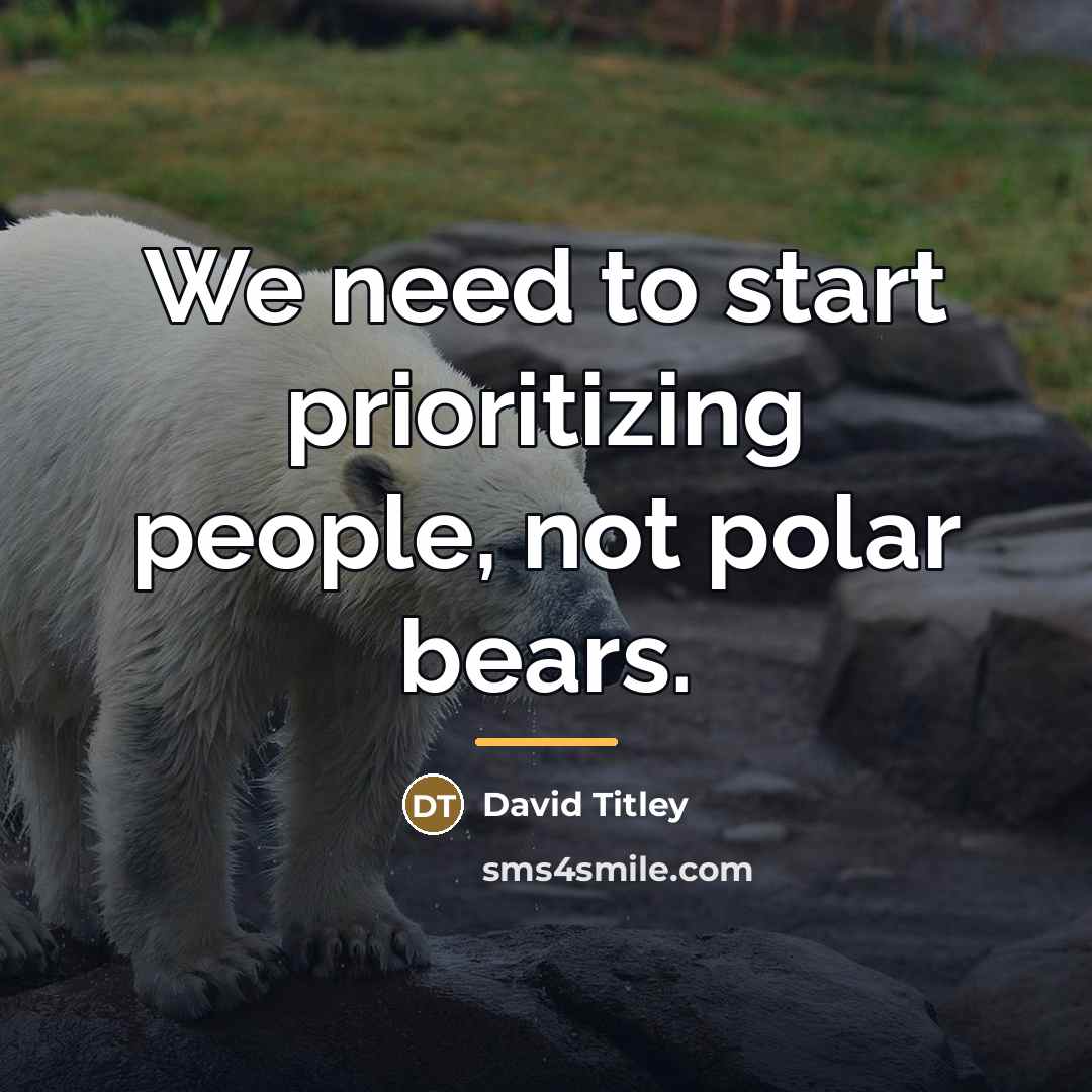 “We need to start prioritizing people, not polar bears.…” quote by David Titley