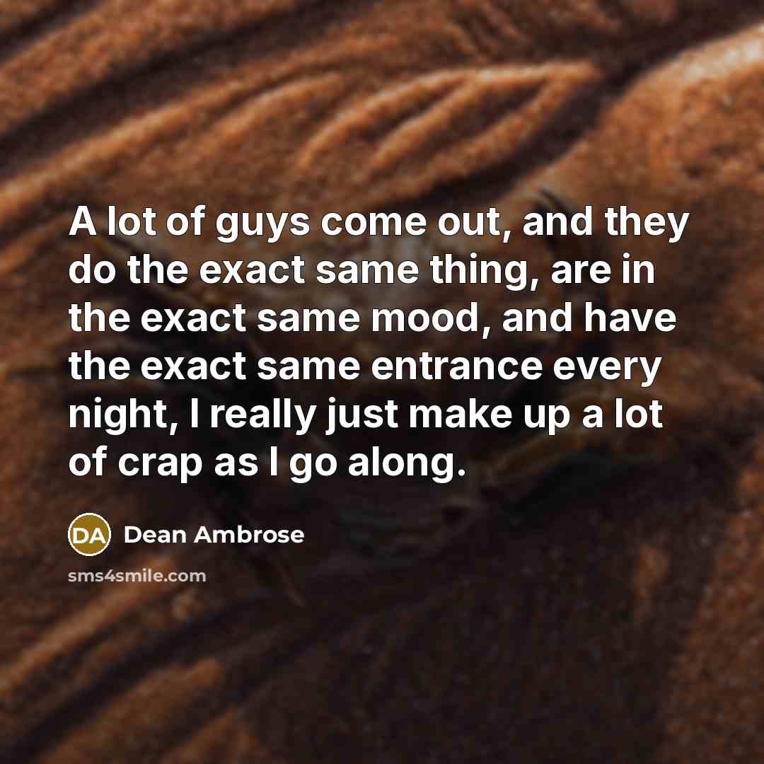 “A lot of guys come out, and they do the…” quote by Dean Ambrose