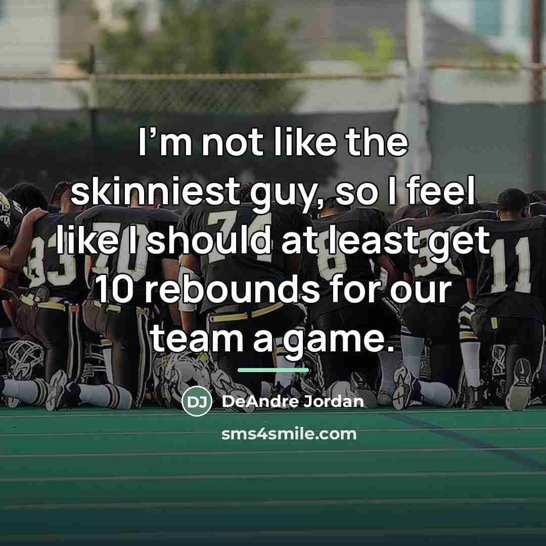 “I'm not like the skinniest guy, so I feel like…” quote by DeAndre Jordan