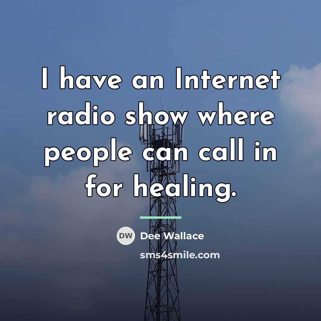 “I have an Internet radio show where people can call…” quote by Dee Wallace