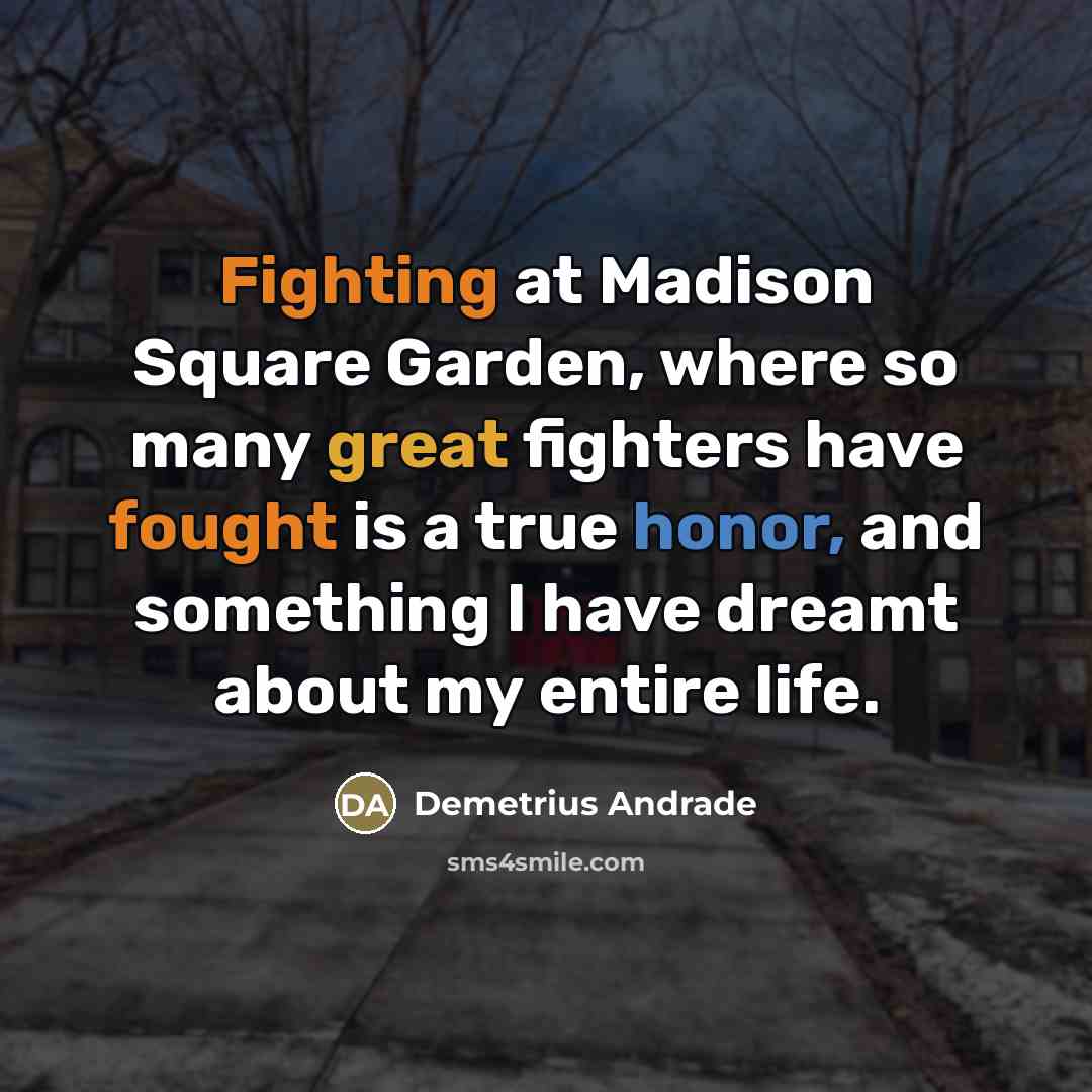 “Fighting at Madison Square Garden, where so many great fighters…” quote by Demetrius Andrade